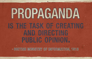 Definition of propaganda on a poster: "Propaganda is the task of creating and directing public opinion"