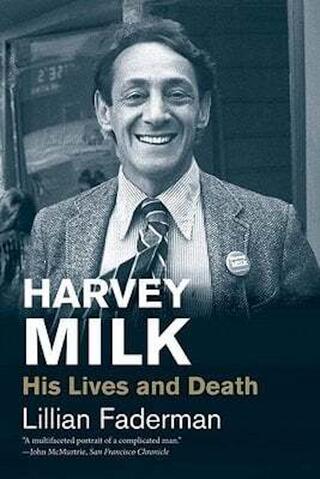  Harvey Milk - His Lives And Death, By Lillian Faderman. 