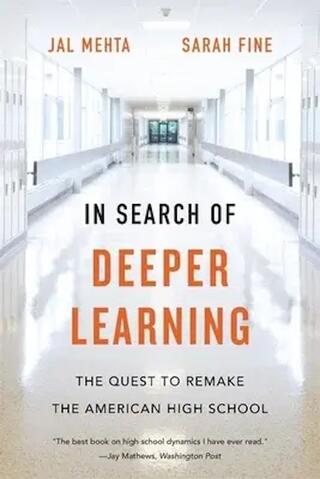 Book cover In Search Of Deeper Learning- The Quest To Remake The American High School By Sarah Fine And Jal Mehta