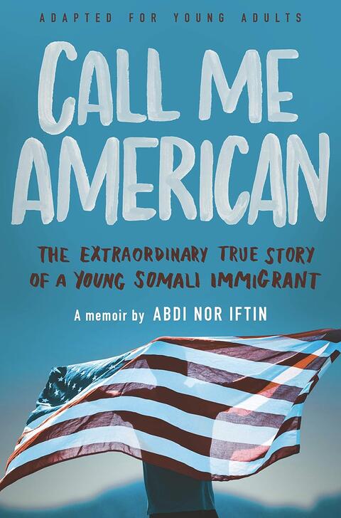 Book cover of Call Me American: The Extraordinary True Story Of A Young Somali Immigrant By Abdi Nor Iftin